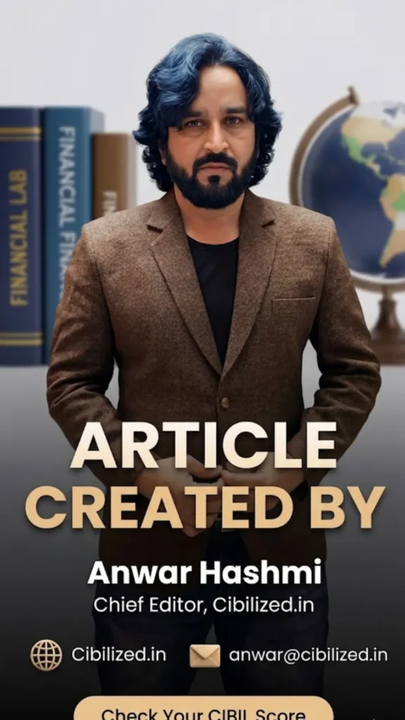 Author bio and contact slide featuring Anwar Hashmi, Chief Editor of Cibilized.in, providing expert financial guidance on CIBIL scores and credit lines.